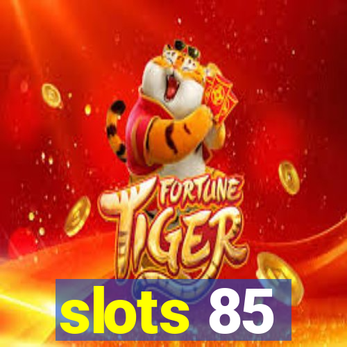 slots 85